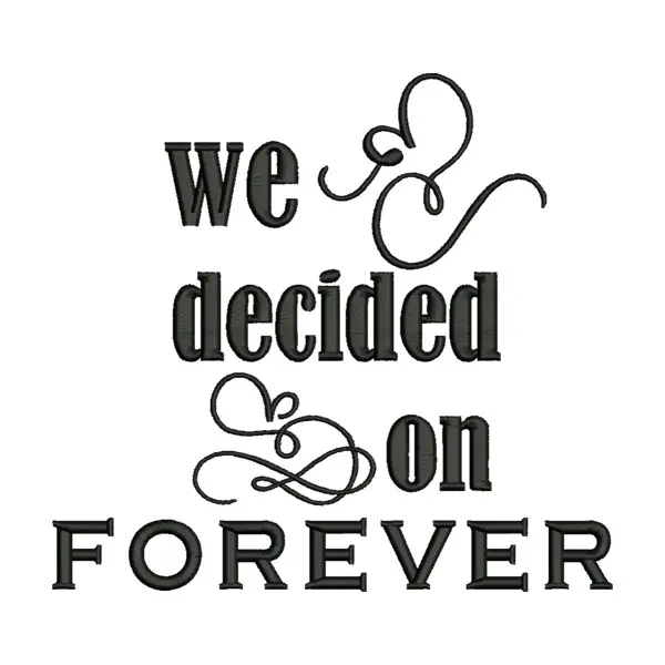 We Decided on Forever Embroidery Design