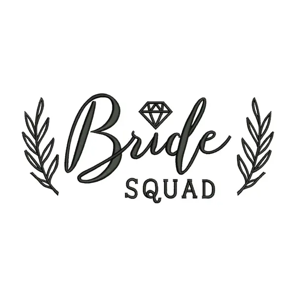 Bride Squad Embroidery Design – Wedding Party Machine Embroidery File