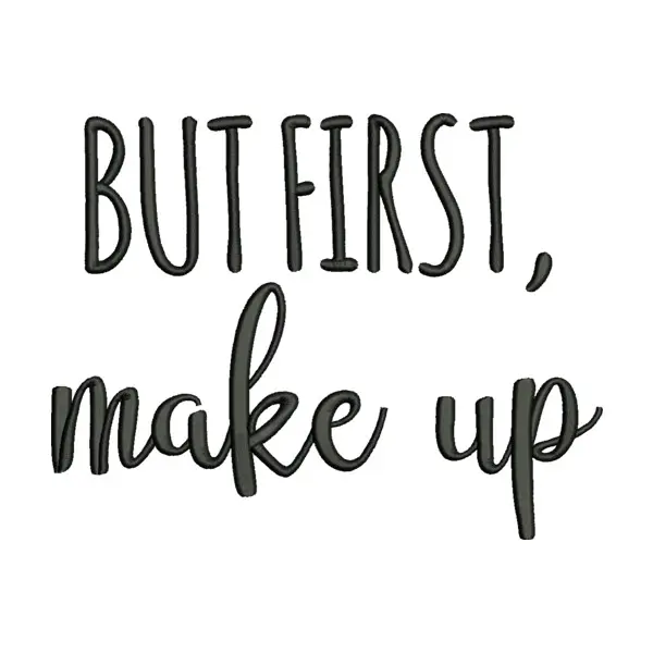 But First, Make up Embroidery Design
