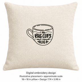 Illustrative placement of I Like Big Cups Coffee Mug Embroidery Design, design 7.74 × 5.98 in on an 18 × 18 in pillow; approximate scale.