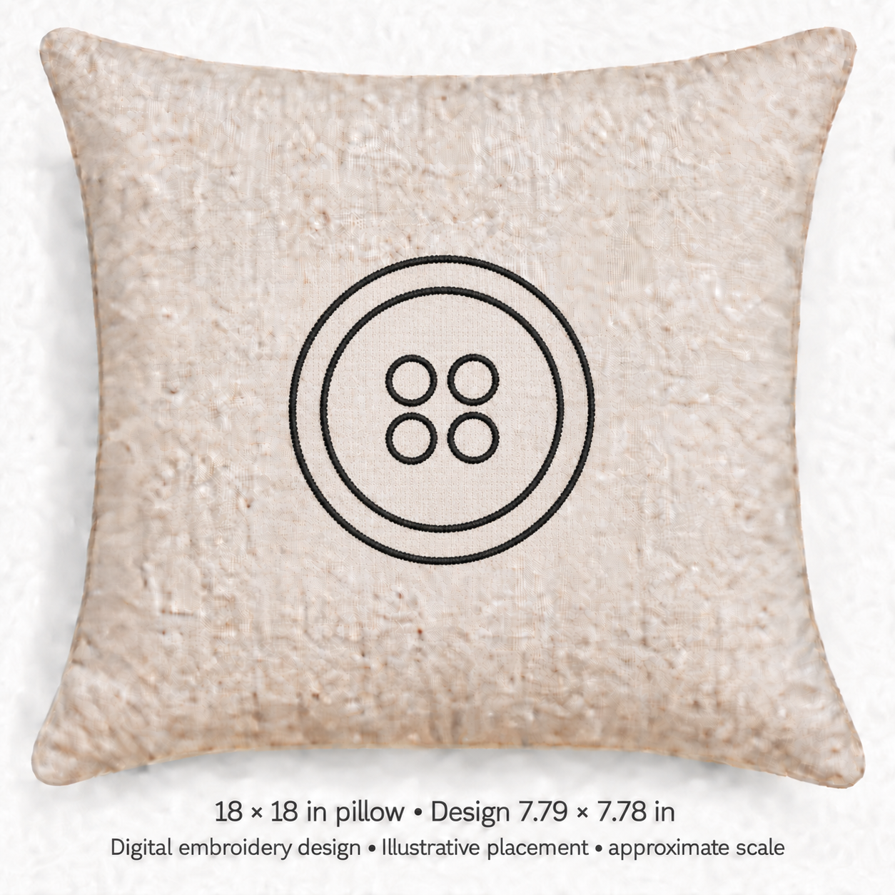 Illustrative placement of Four-Hole Button Outline Embroidery Design, design 7.79 × 7.78 in on an 18 × 18 in pillow; approximate scale.