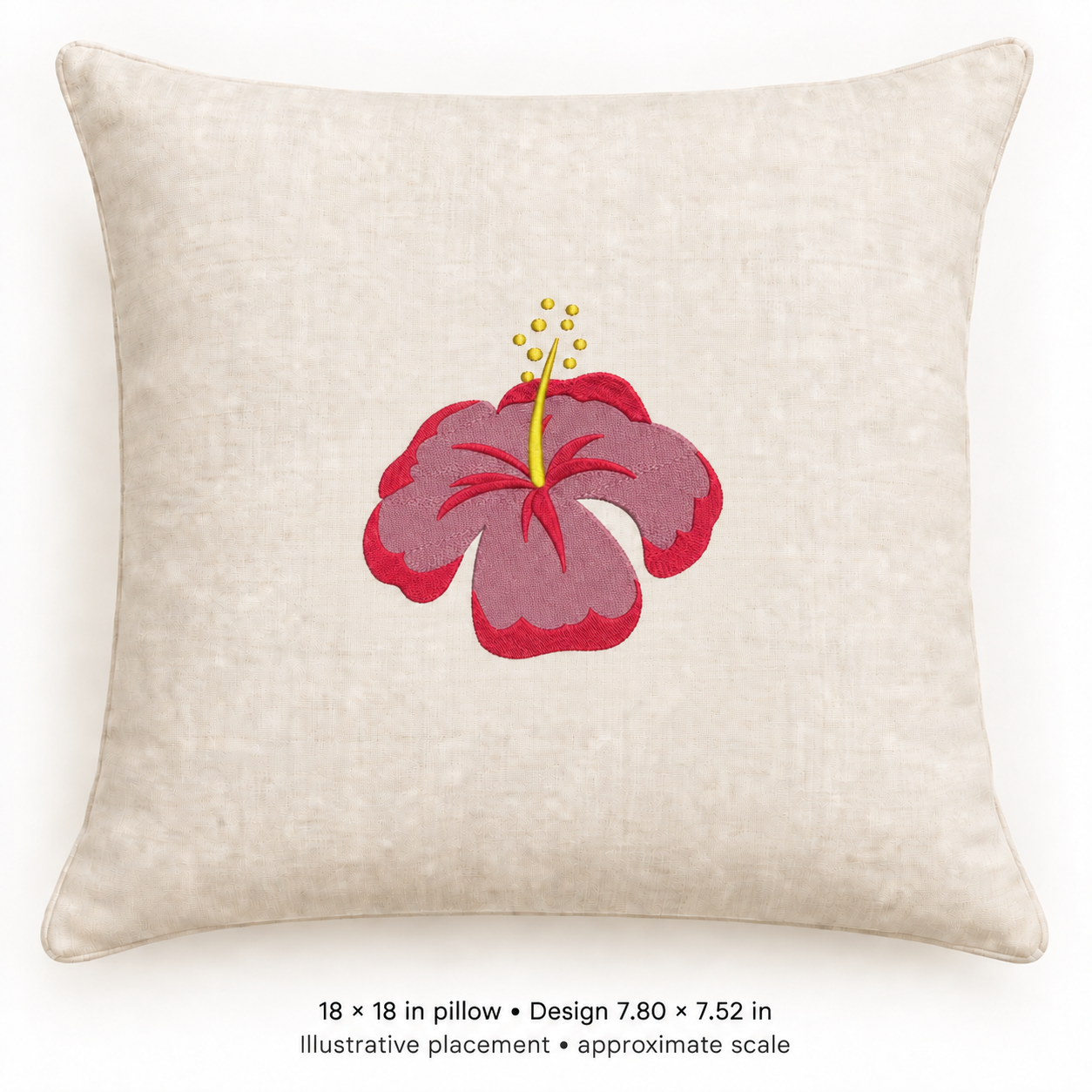 Illustrative placement of Pink Hibiscus Embroidery Design, design 7.80 × 7.52 in on an 18 × 18 in pillow; approximate scale.