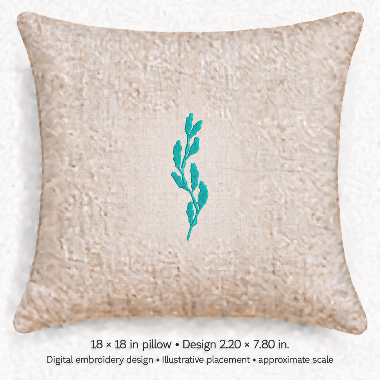 Illustrative placement of Turquoise Leaf Sprig Embroidery Design, design 2.20 × 7.80 in on an 18 × 18 in pillow; approximate scale.