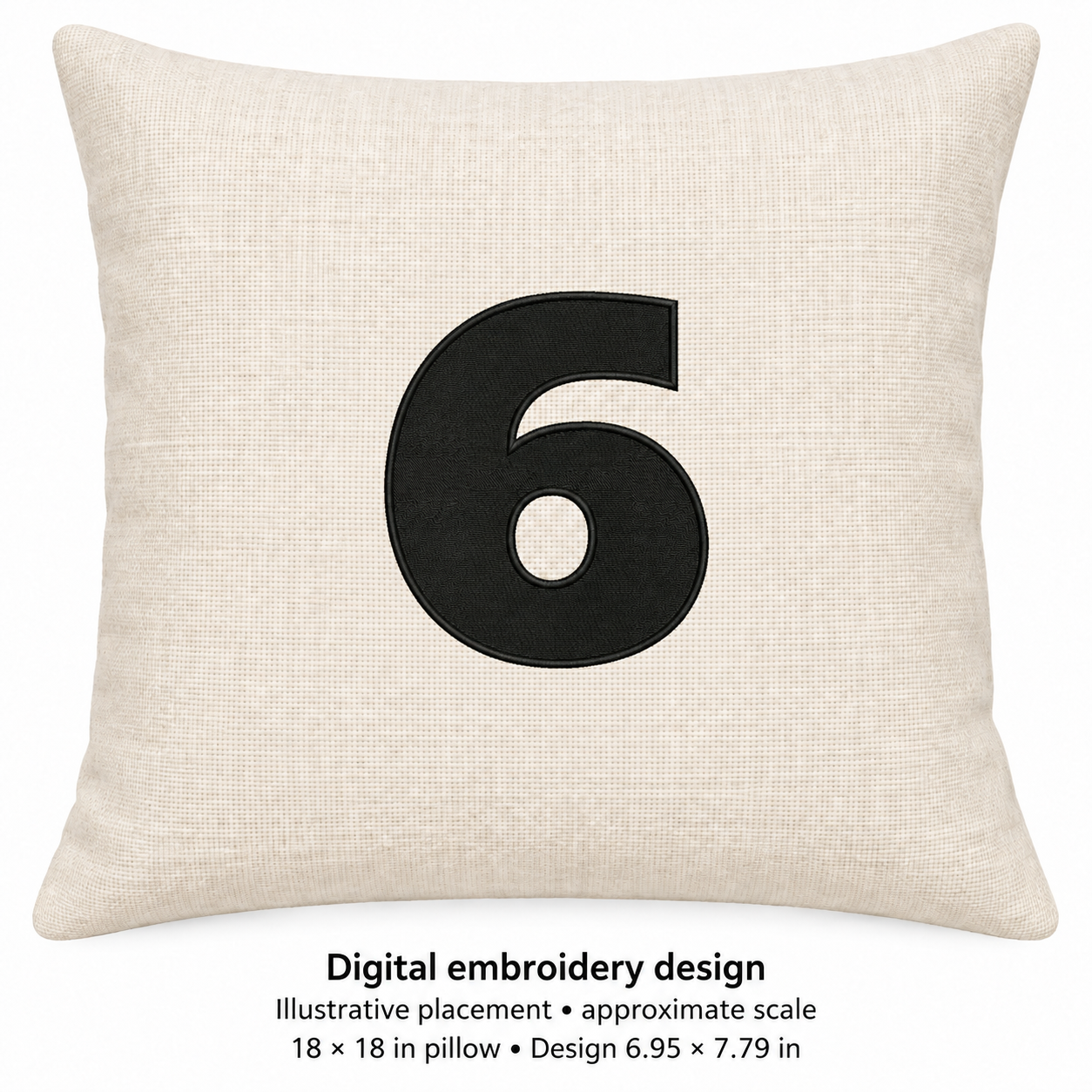 Illustrative placement of Bold Number 6 Embroidery Design, design 6.95 × 7.79 in on an 18 × 18 in pillow; approximate scale.