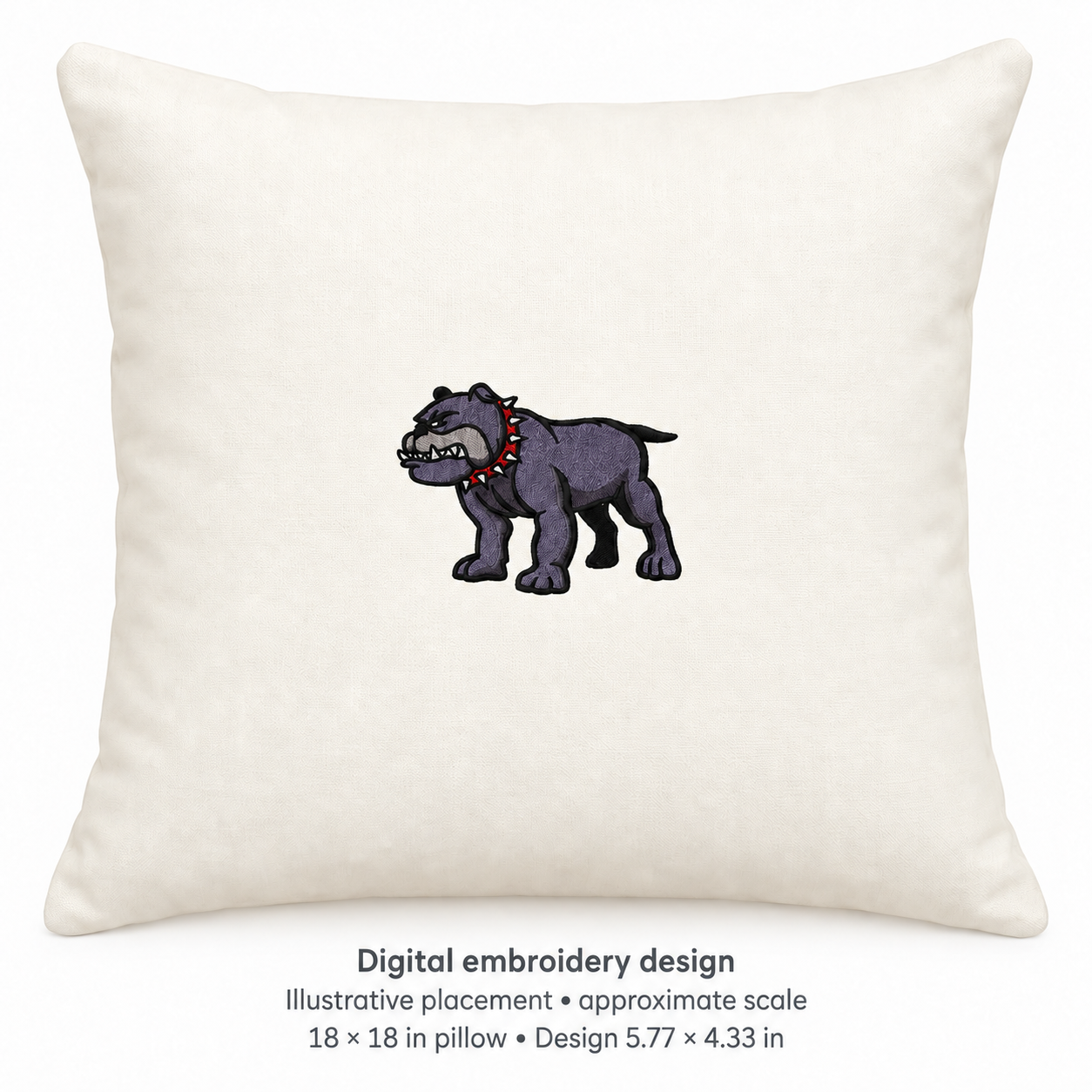 Illustrative placement of Bulldog with Spiked Collar Embroidery Design, design 5.77 × 4.33 in on an 18 × 18 in pillow; approximate scale.