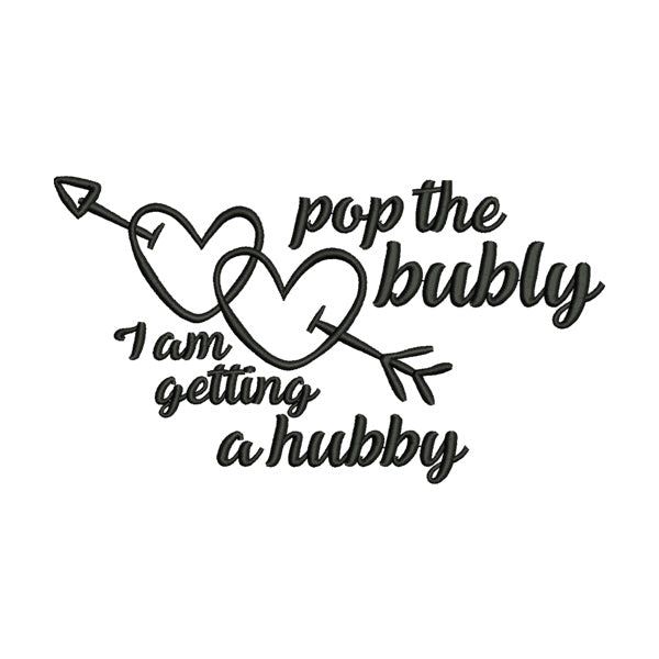 Pop the Bubbly, I Am Getting a Hubby Funny Wedding Caption Embroidery