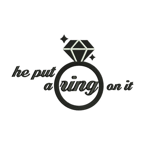 “He Put a Ring on It” Wedding Caption Embroidery Design