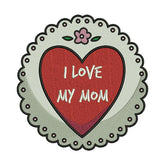 I Love My Mom Embroidery Design