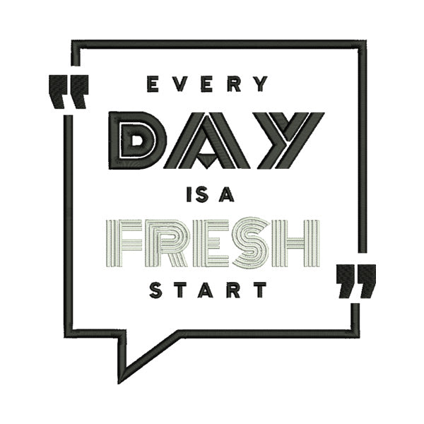 Every Day Is a Fresh Start Embroidery Design