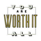 You Are Worth It All Embroidery Design