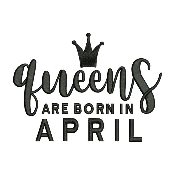 Queens Are Born in April Embroidery Design
