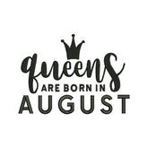 Queens Are Born in August Embroidery Design