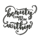Beauty Comes from Within Embroidery Design