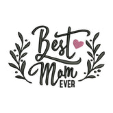 Best Mom Ever Embroidery Design – Mother’s Day Machine Embroidery File
