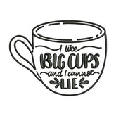 I Like Big Cups and I Cannot Lie Embroidery Design – Funny Coffee Mug