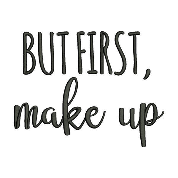 But First, Make up Embroidery Design
