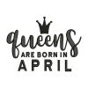 Empowering Queens Are Born in April Embroidery Design