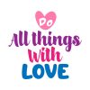 Do All Things With Love Valentines Day Quote Vector Art