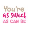 Youre As Sweet As Can Be Valentines Day Vector Art