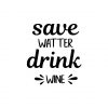Inspiring Save Water Drink Wine Silhouette Art
